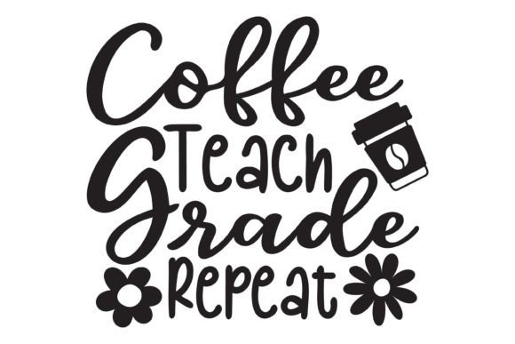 Coffee Teach Grade Repeat SVG PNG Review