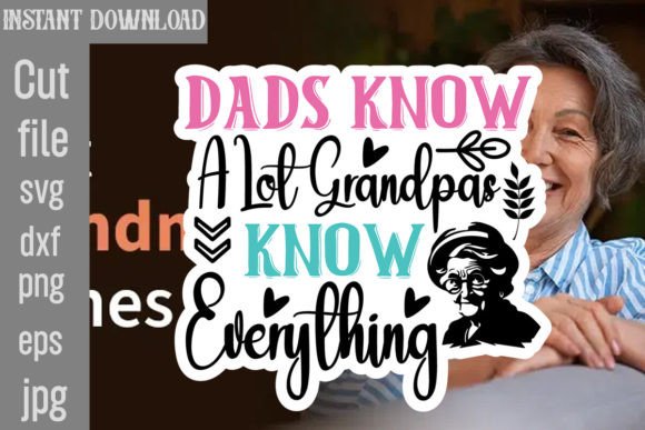 Dads Know a Lot Grandpas Know Everything Graphics & Crafts