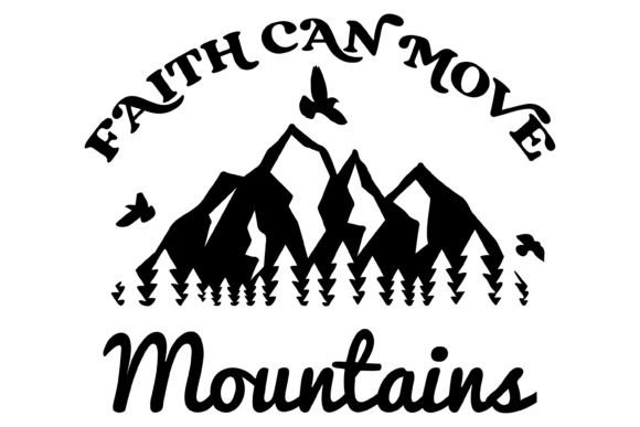 Faith Can Move Mountains Svg PNG: Graphics for Crafts