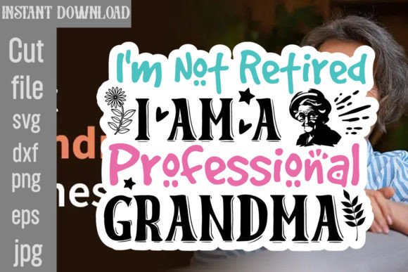 I'm Not Retired I Am a Professional Gran Graphics & Crafts