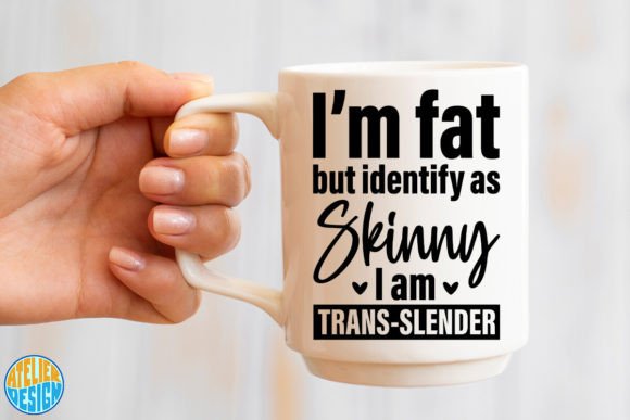Im Fat but Identify As Skinny Graphics for Crafts