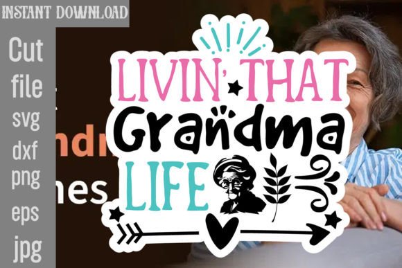 Livin That Grandma Life SVG: Graphics for Crafts