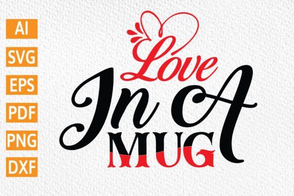 Love in a Mug SVG File: Graphics for Crafts