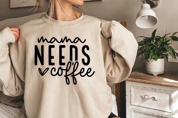 Mama Needs Coffee Graphics for Local Business Crafts