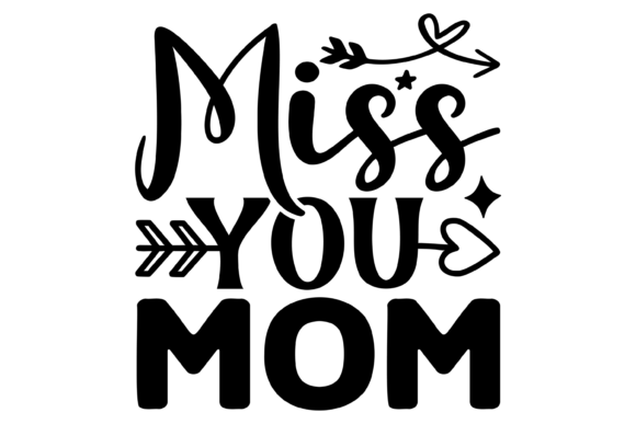 Miss You Mom Svg PNG: Editorial Graphics & Crafts