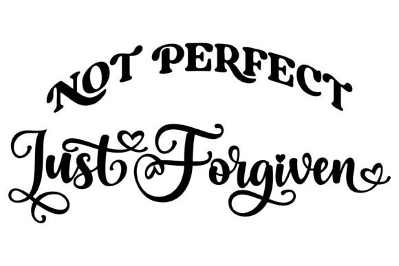 Not Perfect Just Forgiven Svg PNG: Graphics & Crafts Review