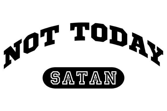 Not Today Satan SVG PNG for Graphics and Crafts