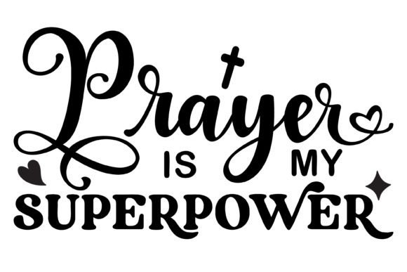 Prayer is My Superpower SVG PNG: Graphics for Crafts