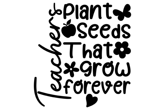 Teachers Plant Seeds Svg PNG: Graphics for Crafts