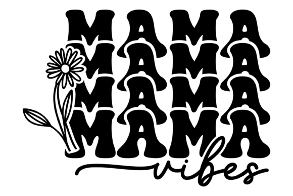 Wildflower Mama Vibes SVG PNG: Graphics for Crafts