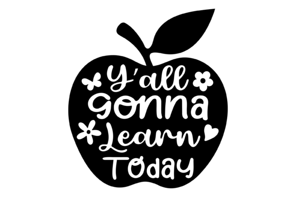 Y All Gonna Learn Today SVG PNG for Crafts Graphics